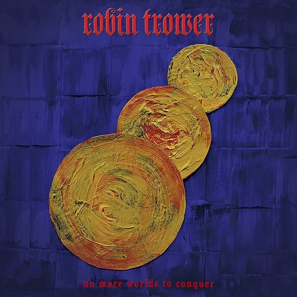 Robin Trower – No More Worlds To Conquer. 2022 (СD)